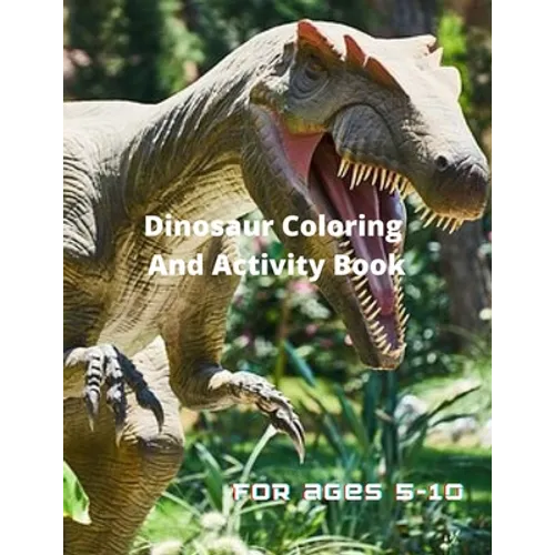 Dinosaur Coloring and Activity Book for age 5-10