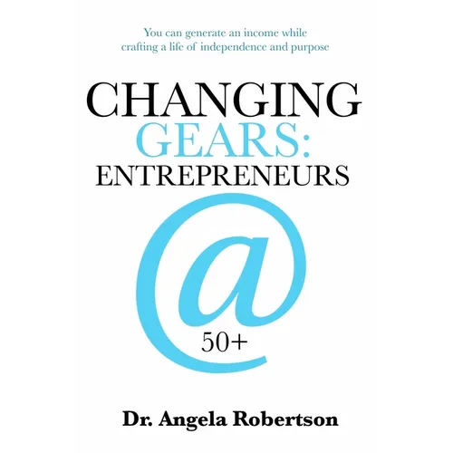 Changing Gears Entrepreneurs @ 50+: Entrepreneurs @ 50+