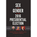 Sex and Gender in the 2016 Presidential Election