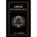 Greek Mythology: The Myths of Ancient Greece from the Origin of the Cosmos and the Appearance of the Titans to the Time of Gods and Men