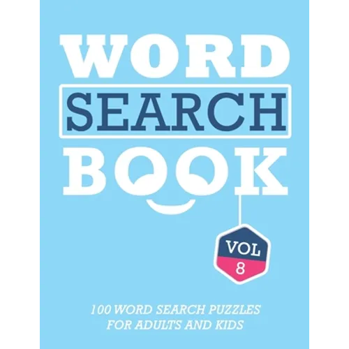 Word Search Book: 100 Word Search Puzzles For Adults And Kids Brain-Boosting Fun Vol 8