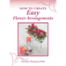 How To Create Easy Flower Arrangements