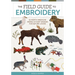 The Field Guide to Embroidery: 52 North American Animal and Plant Designs for Nature Lovers