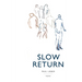 Slow Return