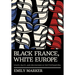 Black France, White Europe: Youth, Race, and Belonging in the Postwar Era