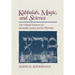 Kabbalah, Magic and Science: The Cultural Universe of a Sixteenth-Century Jewish Physician
