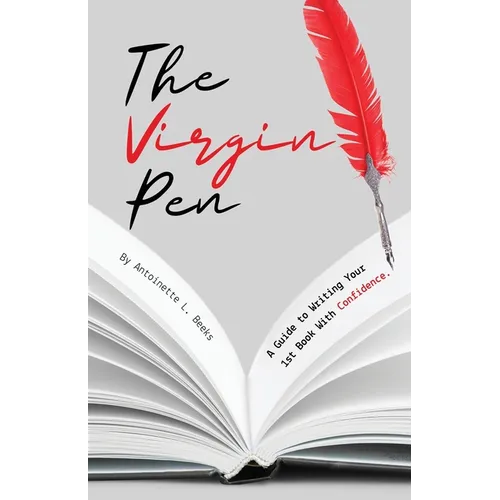 The Virgin Pen: A Guide to Writing Your 1st Book With Confidence.
