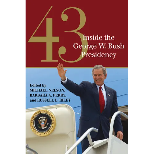 43: Inside the George W. Bush Presidency