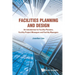 Facilities Planning and Design - An Introduction for Facility Planners, Facility Project Managers and Facility Managers