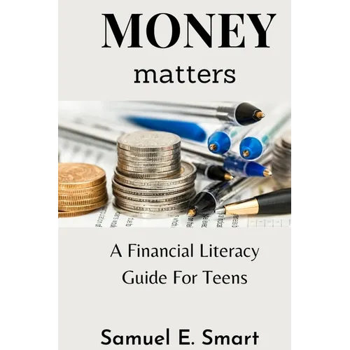 Money Matters: A Financial Literacy Guide For Teens