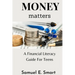 Money Matters: A Financial Literacy Guide For Teens