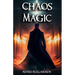 Chaos Magic: Unleashing the Power of Chaos: A Beginner's Guide to Magic