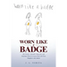 Worn Like a Badge: One Family's Heartfelt, Humorous, and Sometimes Harsh Account of Life with Twin Daughters with Autism