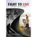 Fight to Live: One Man's Survival Story