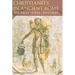 Christianity in Ancient Rome: The First Three Centuries