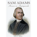 Sam Adams: Pioneer in Propaganda