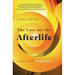 The Case for the Afterlife: Evidence of Life After Death