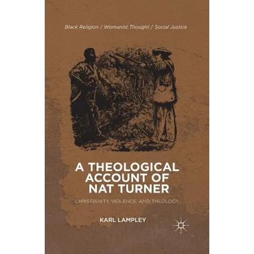 A Theological Account of Nat Turner: Christianity, Violence, and Theology