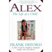 Alex-The Life of a Child: A Father Recalls His Daughter's Courageous Struggle with Cystic Fibrosis