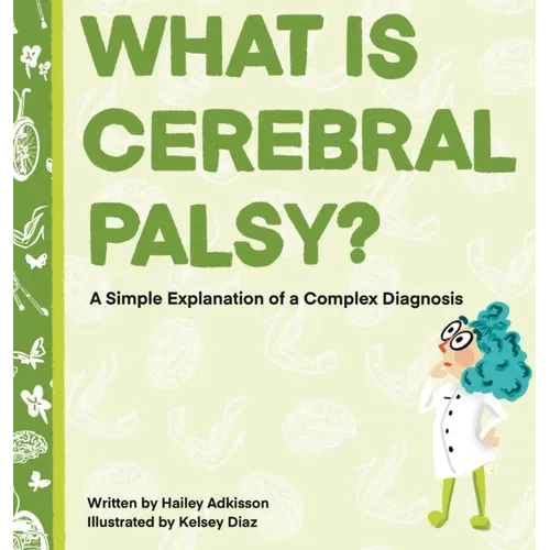 What is Cerebral Palsy?: A Simple Explanation of a Complex Diagnosis
