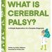 What is Cerebral Palsy?: A Simple Explanation of a Complex Diagnosis