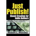 Just Publish! Ebook Creation for Indie Authors