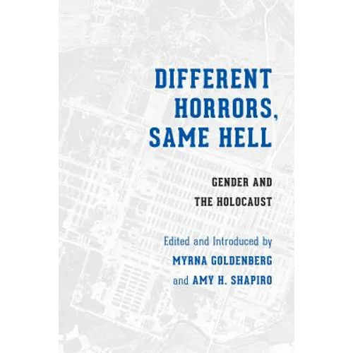 Different Horrors/Same Hell: Gender and the Holocaust