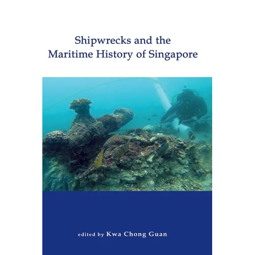 Shipwrecks and the Maritime History of Singapore