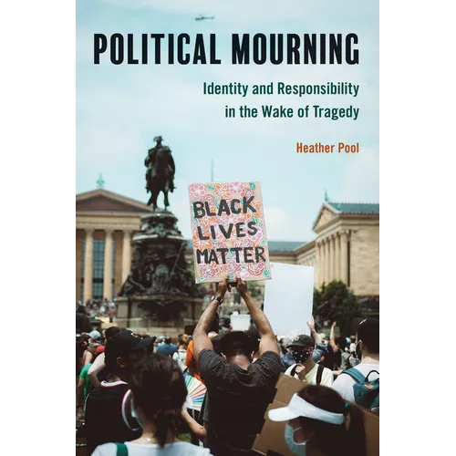 Political Mourning: Identity and Responsibility in the Wake of Tragedy