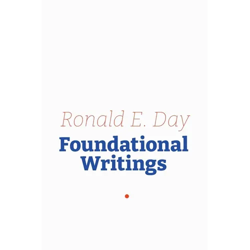 Ronald E. Day: Foundational Writings
