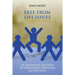 Free From Life Issues Within Six Hours: An Innovative Solution To Permanently Resolving All Life Issues