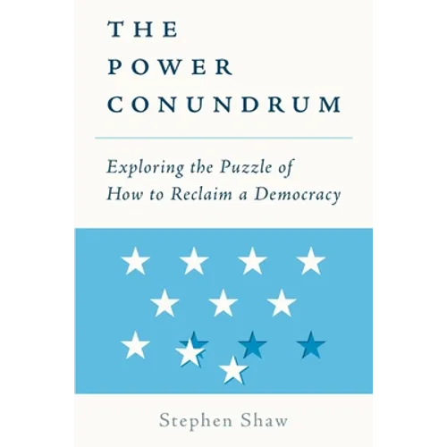 The Power Conundrum: Exploring the Puzzle of How to Reclaim a Democracy