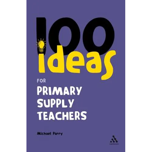 100 Ideas for Supply Teachers: Primary School Edition