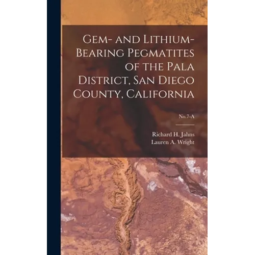 Gem- and Lithium-bearing Pegmatites of the Pala District, San Diego County, California; No.7-A