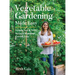 Vegetable Gardening Made Easy: Simple Tips & Tricks to Grow Your Best Garden Ever