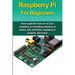 Raspberry Pi For Beginners: How to get the most out of your raspberry pi, including raspberry pi basics, tips and tricks, raspberry pi projects, and m