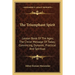 The Triumphant Spirit: Lesson Book Of The Ages; The Christ Message Of Today; Convincing, Dynamic, Practical And Spiritual