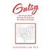 Gutsy: how the gut shapes the brain, the body and the woman you become