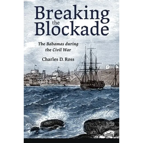 Breaking the Blockade: The Bahamas During the Civil War