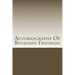 Autobiography Of Benjamin Franklin