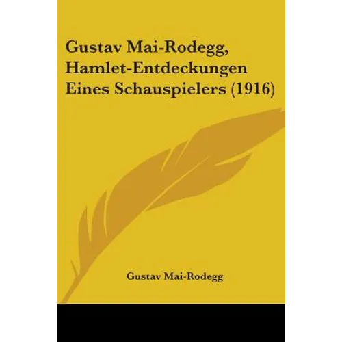 Gustav Mai-Rodegg, Hamlet-Entdeckungen Eines Schauspielers (1916)