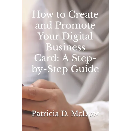 How to Create and Promote Your Digital Business Card: A Step-by-Step Guide