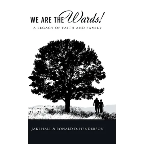 We Are the Wards!: A Legacy of Faith and Family
