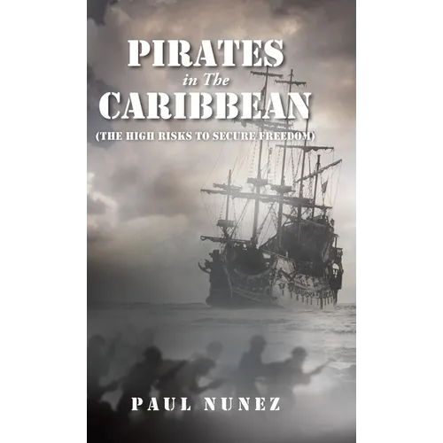 Pirates in The Caribbean: (The High Risks to Secure Freedom)