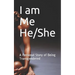 I am Me He/She: A Personal Story of Being Transgendered