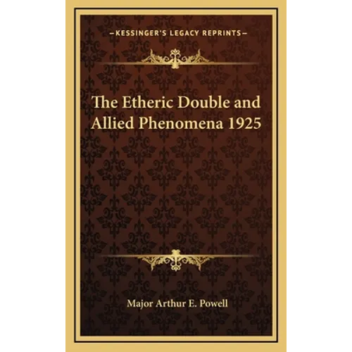 The Etheric Double and Allied Phenomena 1925