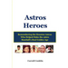 Astros Heroes: Remembering the Houston Astros Who Helped Make the 1960s Baseball's Real Golden Age