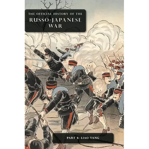 The Official History of the Russo-Japanese War: Part 4: Liao-Yang