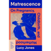 Matrescence: On Pregnancy, Childbirth, and Motherhood