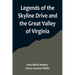 Legends of the Skyline Drive and the Great Valley of Virginia